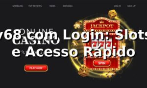 v68 com Login: Slots e Acesso Rápido